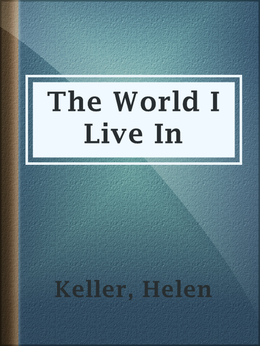 Title details for The World I Live In by Helen Keller - Available